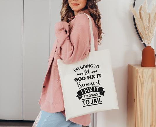 Going To Let God Fix It Tote