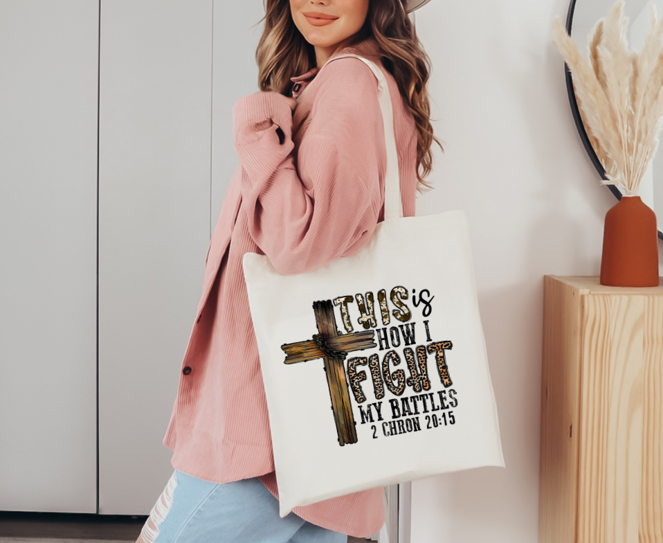 This Is How I Fight My Battles Tote