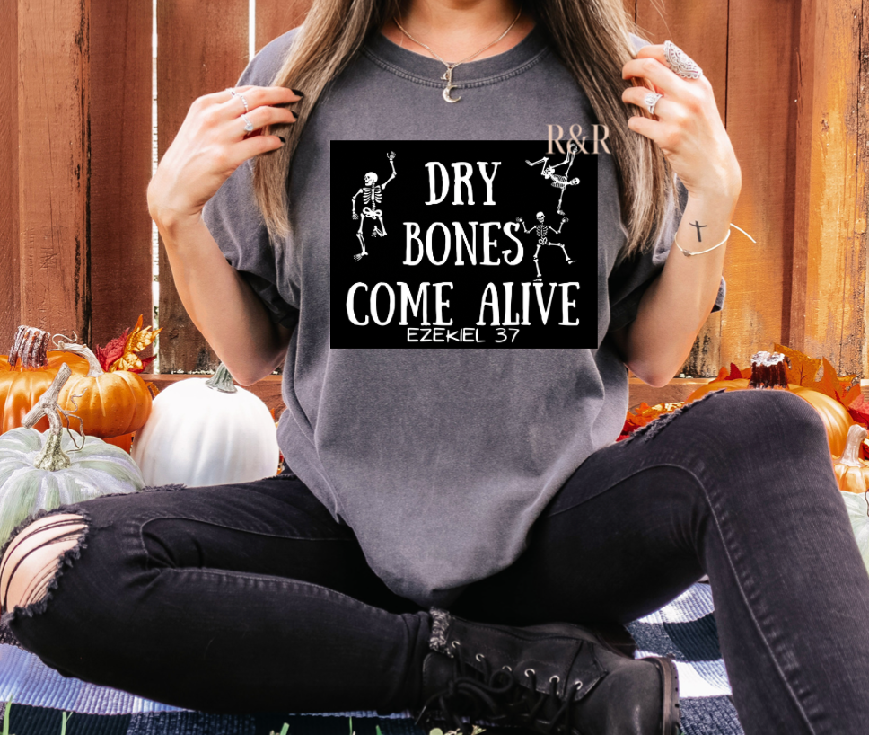 Dry Bones Come Alive - Comfort Colors